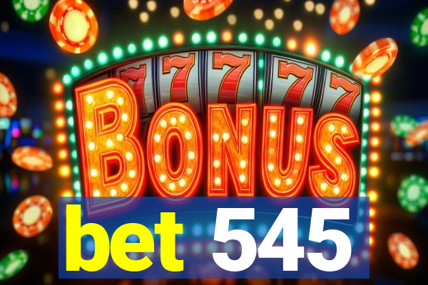 bet 545