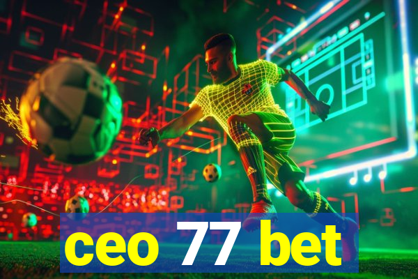 ceo 77 bet
