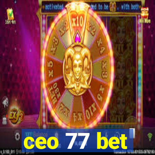 ceo 77 bet