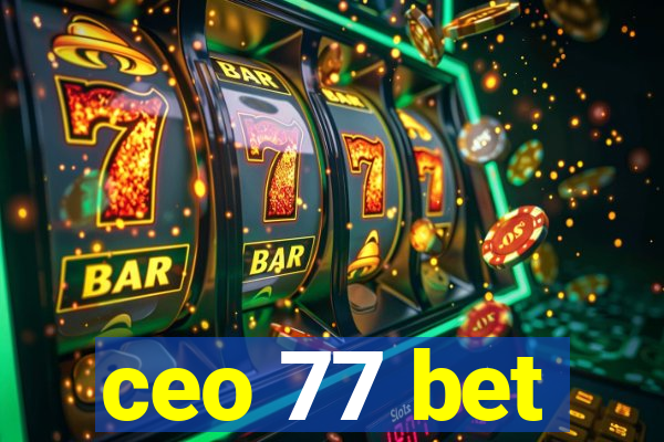 ceo 77 bet