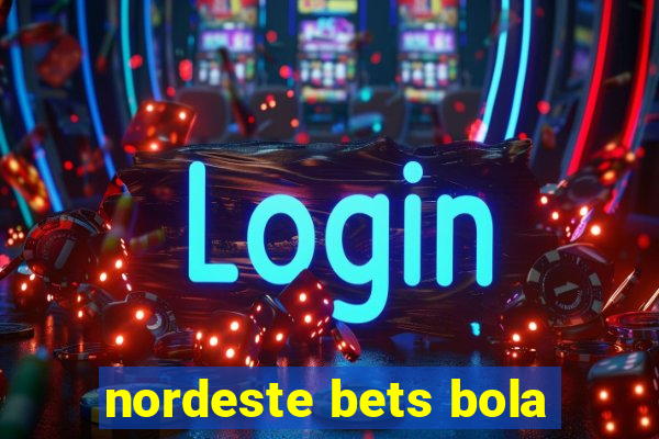 nordeste bets bola