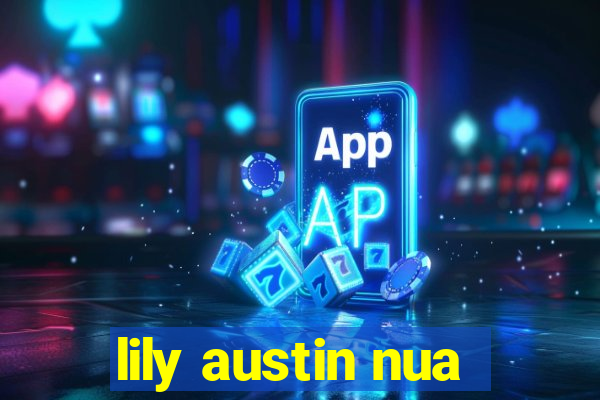 lily austin nua