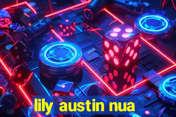 lily austin nua