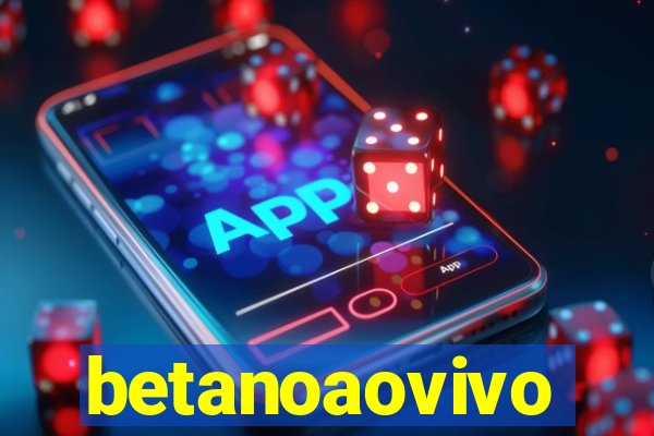 betanoaovivo