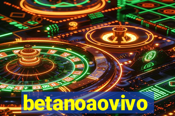 betanoaovivo