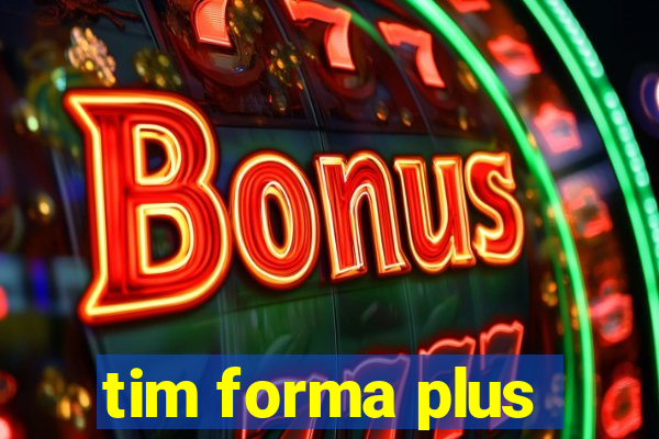 tim forma plus