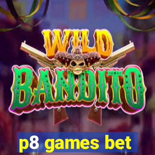 p8 games bet