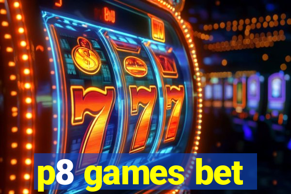 p8 games bet
