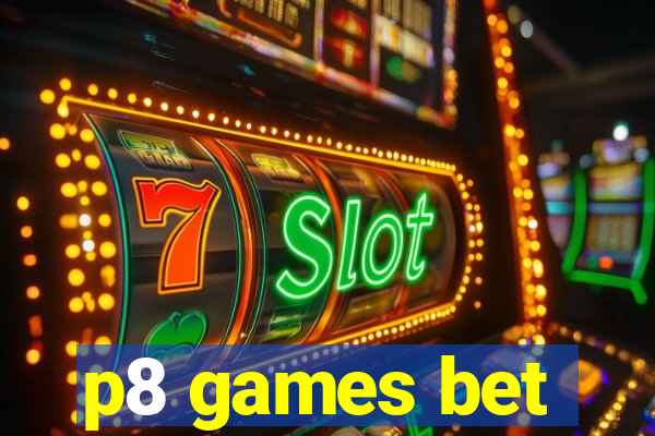 p8 games bet