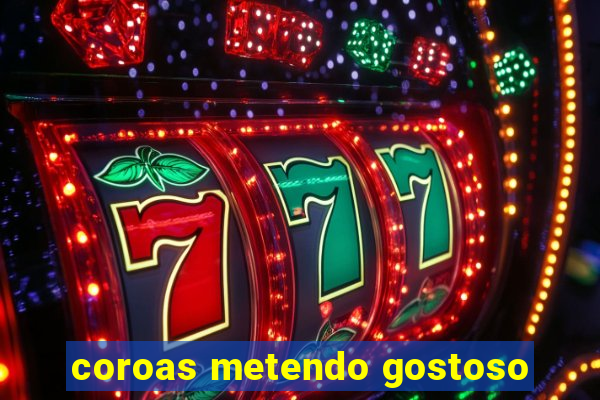 coroas metendo gostoso