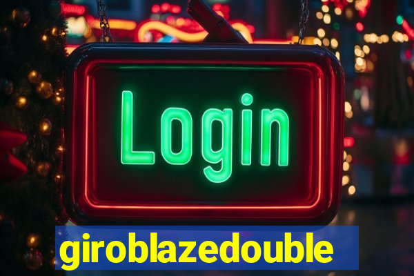 giroblazedouble