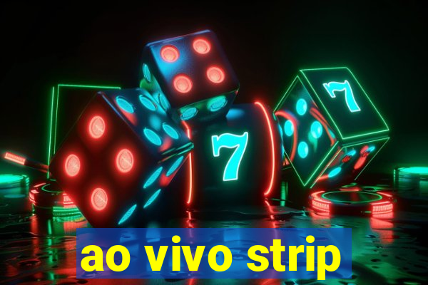 ao vivo strip