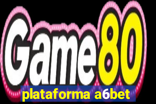 plataforma a6bet