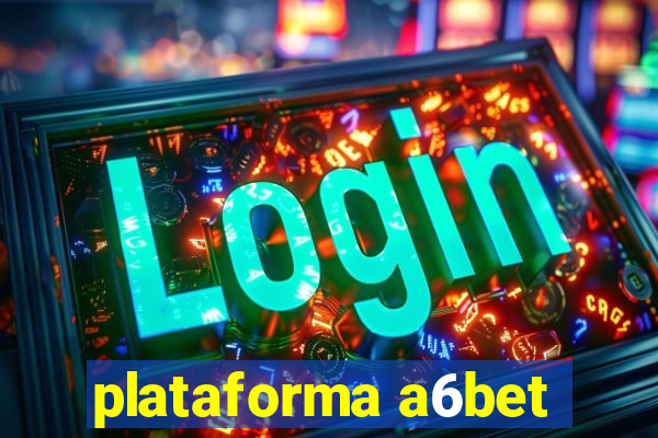 plataforma a6bet