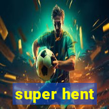super hent