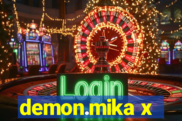 demon.mika x