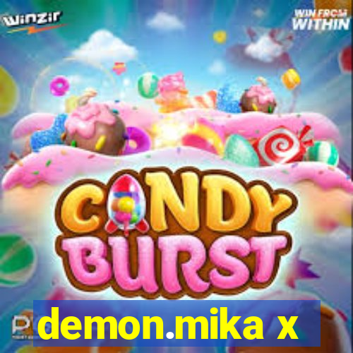demon.mika x
