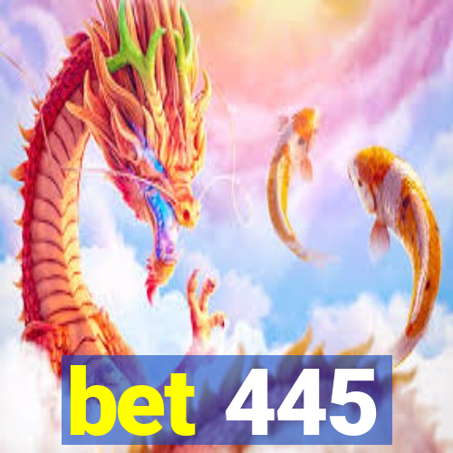 bet 445