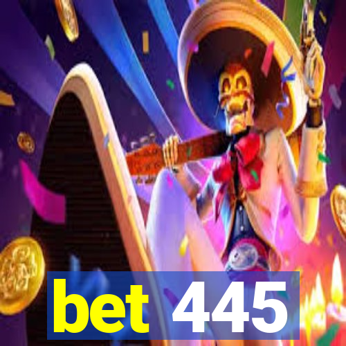 bet 445