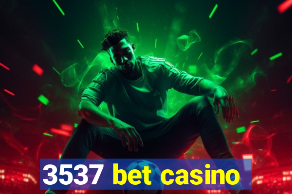 3537 bet casino
