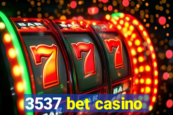 3537 bet casino