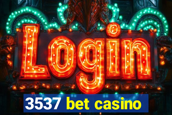 3537 bet casino