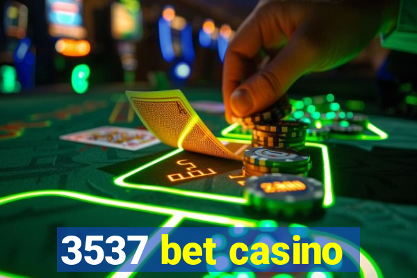 3537 bet casino