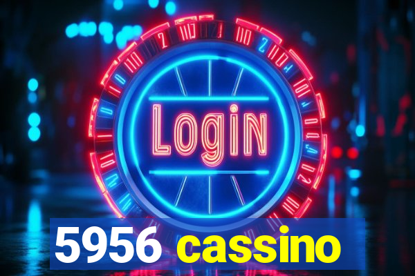 5956 cassino