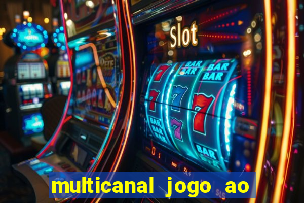 multicanal jogo ao vivo fans