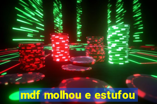 mdf molhou e estufou