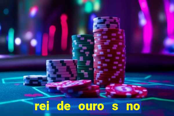 rei de ouro s no rei de ouros no amor