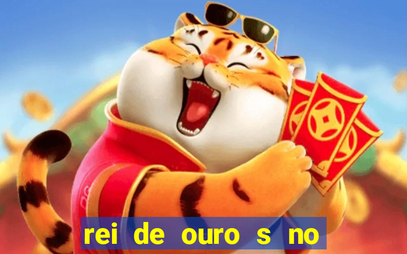 rei de ouro s no rei de ouros no amor