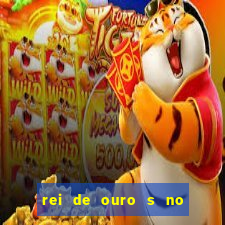 rei de ouro s no rei de ouros no amor