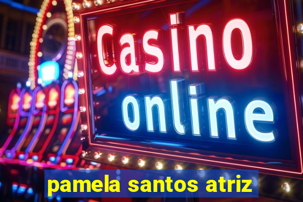 pamela santos atriz