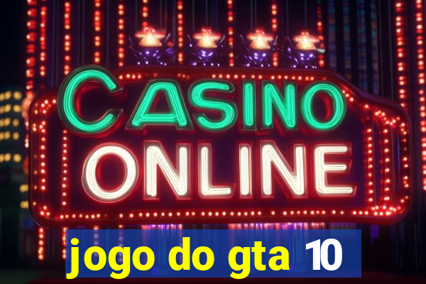 jogo do gta 10