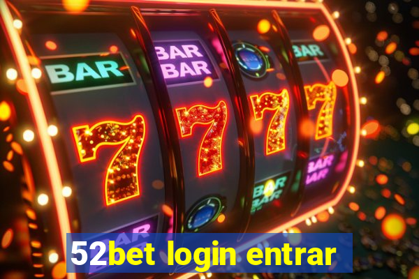 52bet login entrar
