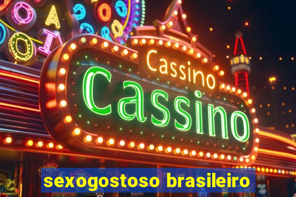 sexogostoso brasileiro