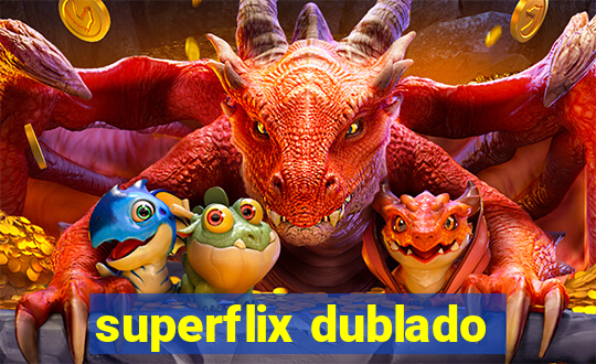 superflix dublado