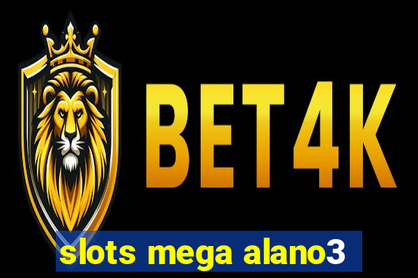 slots mega alano3