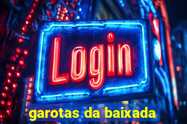 garotas da baixada