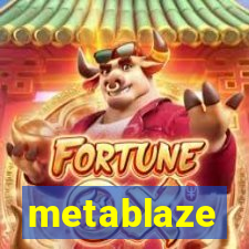 metablaze