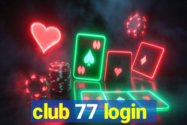 club 77 login