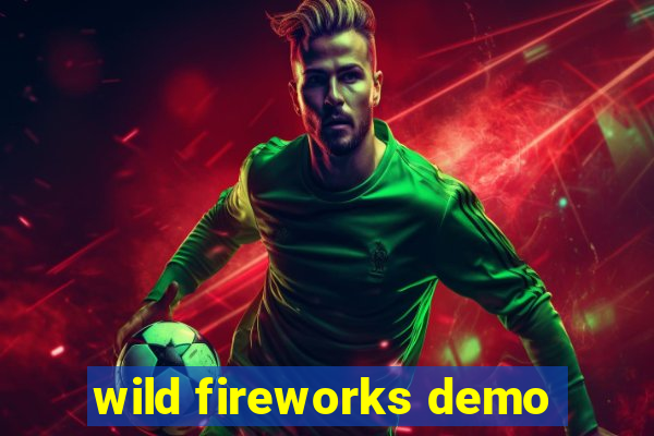 wild fireworks demo