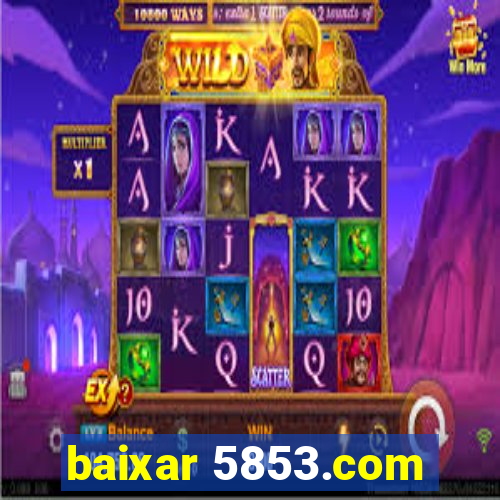 baixar 5853.com