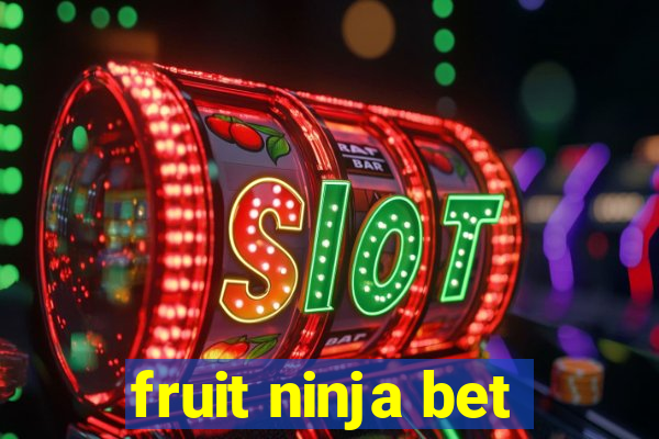 fruit ninja bet