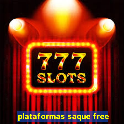 plataformas saque free