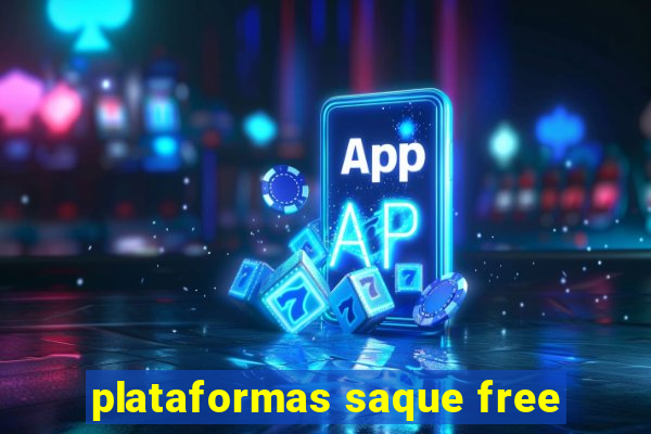 plataformas saque free
