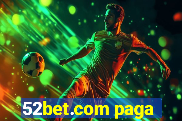 52bet.com paga