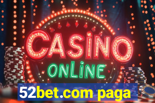 52bet.com paga