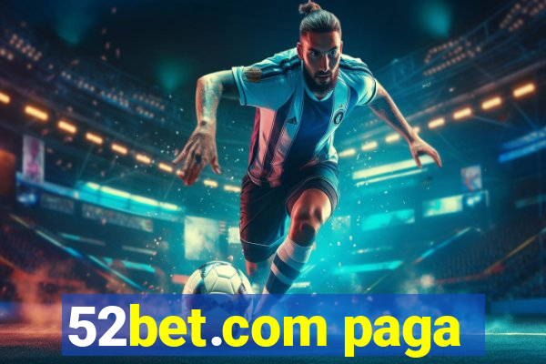 52bet.com paga